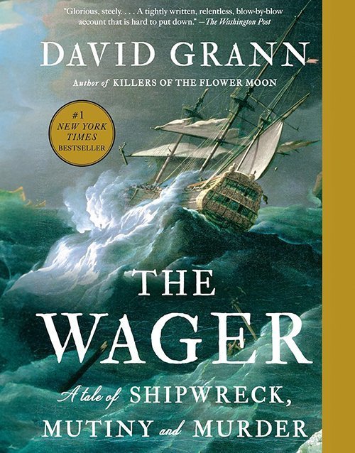 The Wager: A Tale of Shipwreck, Mutiny and Murder