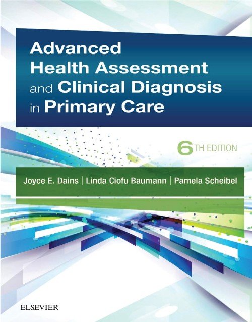 Advanced Health Assessment & Clinical Diagnosis In Primary Care 6th Edition: ISBN 9780323554961