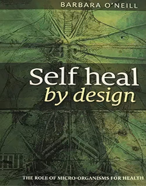 Self Heal By Design- The Role Of Micro-Organisms For Health By Barbara O'Neill