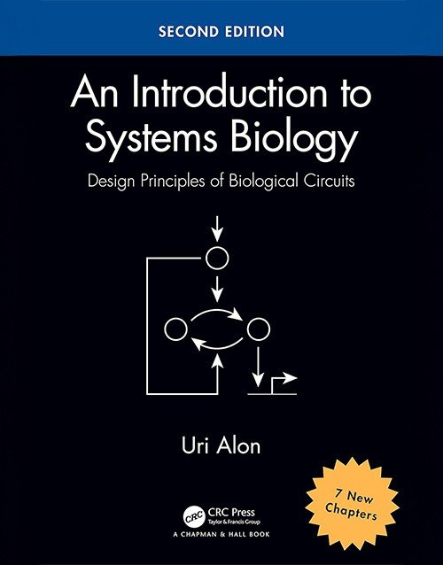 An Introduction to Systems Biology 2nd Edition, Design Principles of Biological Circuits By Uri Alon: ISBN 9781439837177