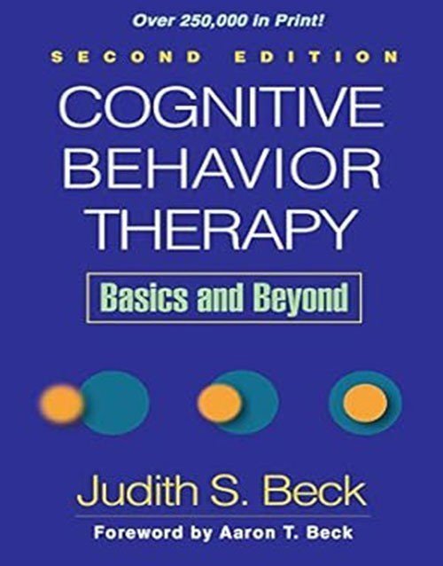 Cognitive Behavior Therapy, Second Edition: Basics and Beyond 2nd Edition