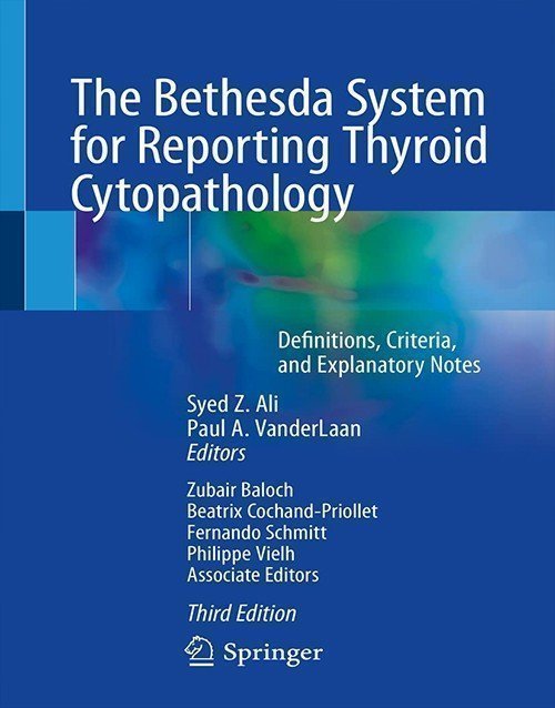 The Bethesda System for Reporting Thyroid Cytopathology: Definitions, Criteria, and Explanatory Notes 3rd ed. 2023 Edition