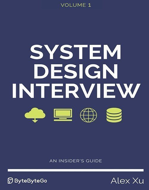 System Design Interview – An insider's guide By Alex Xu: ISBN 9798664653403